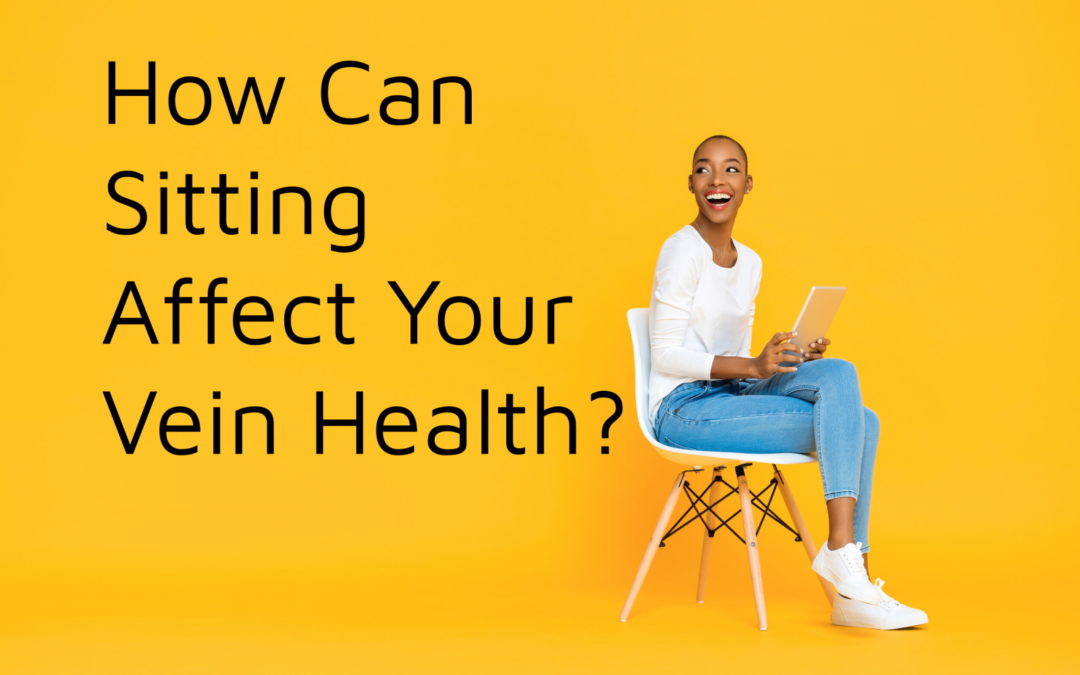 What’s the Harm in Sitting? How It Affects Your Vein Health